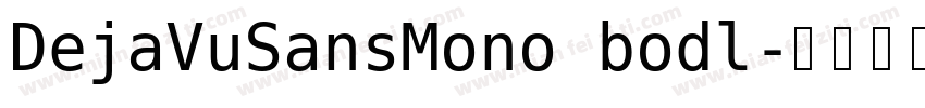 DejaVuSansMono bodl字体转换